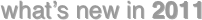 what’s new in 2011
